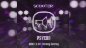 Scooter - Psycho (Hunter U.T. 2024 Bootleg) 1 Hour