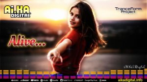 Alive...  - AI.KA Digital Singer  feat. TranceForm Project