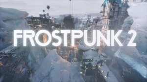 Frostpunk 2. Глава 2. Часть 4. Буря!