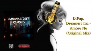 DiPap, Dreamers Inc - Amore No (Original Mix)