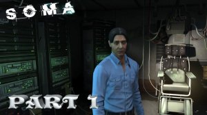 SOMA ►ЧАСТЬ 1 | НЕ ХОДИТЕ В ПОДПОЛКИ) #1