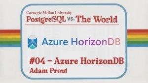 26PG-04 HorizonDB Совместная разработка PostgreSQL и Azure для облачных OLTP-систем (Адам Праут)