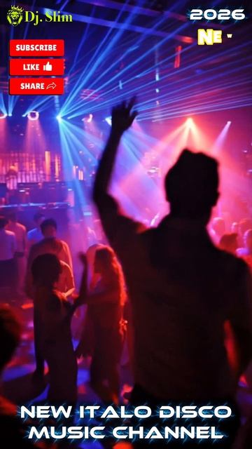 Dj. Slim - NEW ITALO DISCO MUSIC CHANNEL 2026.