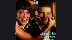 Zaz & Thomas Dutronc - La Romance De Paris, 2014 La Romance De Paris (papamoski balakovo)
