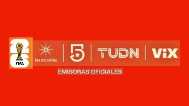 Las Estrellas, Canal 5, TUDN y ViX - Emisoras oficiales de la Copa Mundial de la FIFA 26