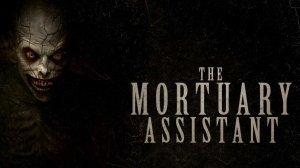 The Mortuary Assistant Какой-то ужастик с Русской озвучкой