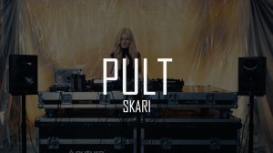 PULT x SKARI (DJ SET)