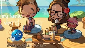 my family vlog)) ||Avatar World||#᥎ᥲr𐔤ᥲ • h𐔖ⲙᥱ • 𐔥ᥲⲙιᥣ𐔤))🤘🏻||