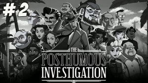 The Posthumous Investigation. Часть 2. Пытаемся в детектив!