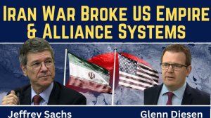 Jeffrey Sachs_ Iran War Broke U.S. Empire & Alliance Systems