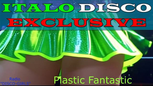 DISCO-GIRLS - Plastic Fantastic  / Italo Disco / Eurodisco / Italo Disco New Generation / ДИСКО 80