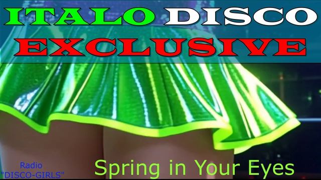 DISCO-GIRLS - Spring in Your Eyes  / Italo Disco / Eurodisco / Italo Disco New Generation / ДИСКО 80