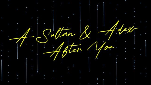 A-sultan & Adex - After You