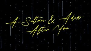 A-sultan & Adex - After you