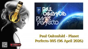 Paul Oakenfold - Planet Perfecto 805 (06 April 2026)