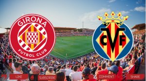 Жирона - Вильярреал | Текстовая трансляция