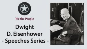 Прощальное обращение к американскому народу, 17 января 1961 года  от Дуайта Д. Эйзенхауэра