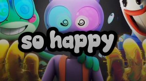 SO HAPPY ! (Ribbit Abstraction Song)» (перезалив с YouTube)
