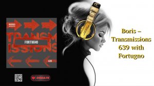 Boris – Transmissions 639 with Fortugno