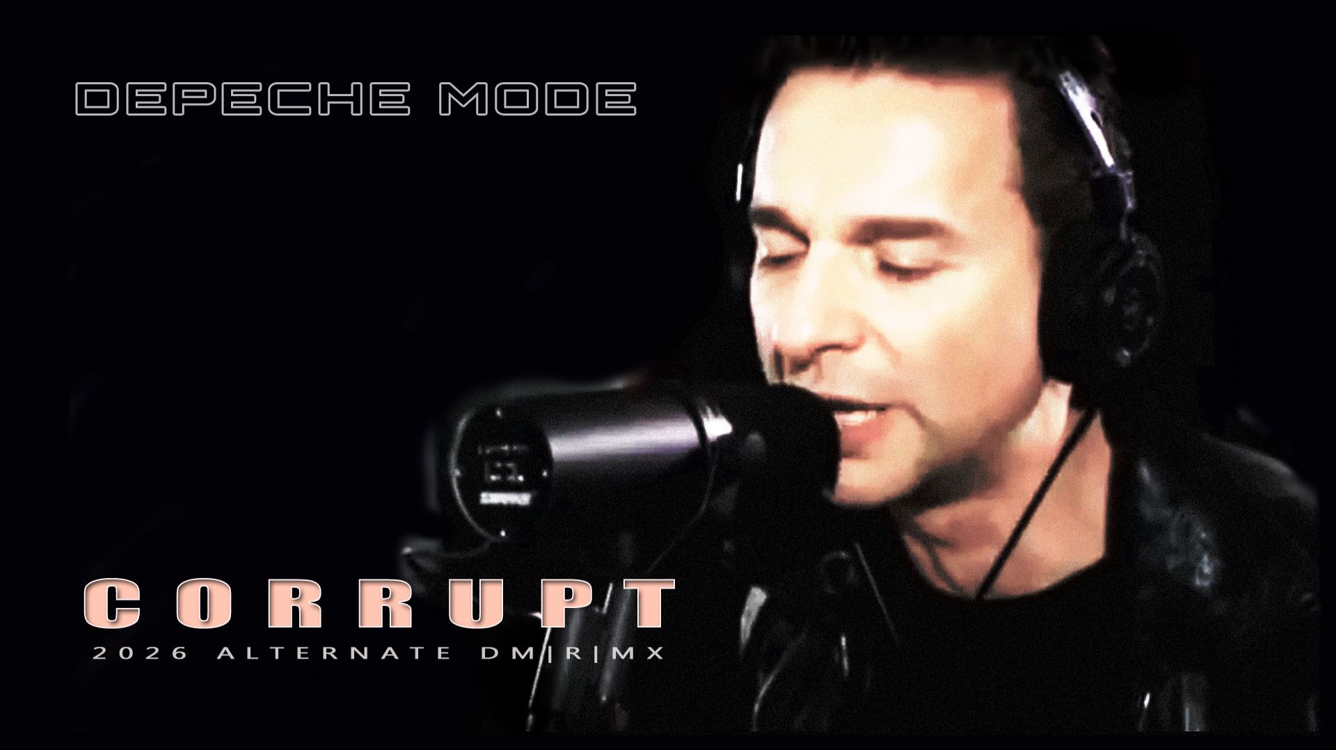Depeche Mode - Corrupt (2026 ALTERNATE DM I R I MX)