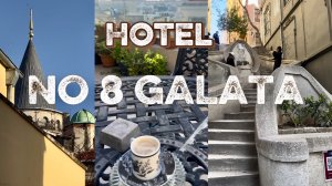 No 8 Galata - Обзор Отеля в Стамбуле