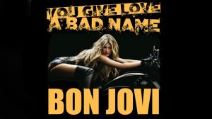 Bon Jovi ~ You Give Love A Bad Name {Extended Mix}