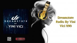 Dreamstate Radio By Vini Vici 090