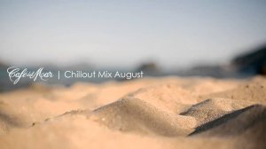 Café del Mar - Chillout Mix August 2013