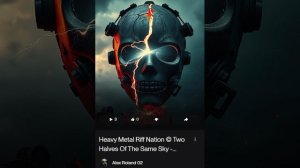 Heavy Metal Riff Nation © Two Halves Of The Same Sky - Cover Alex Roland