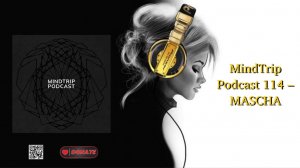 MindTrip Podcast 114 – MASCHA