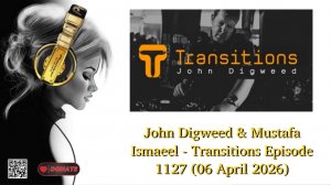 John Digweed & Mustafa Ismaeel - Transitions Episode 1127 (06 April 2026) part 2