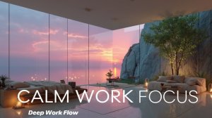 Focus Music - Calm Work and Study Music with Deep Focus Sounds for Coding and Writing Task