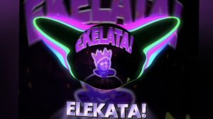 ELEKATA!