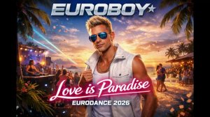 Euroboy - Love Is Paradise (Original Version)