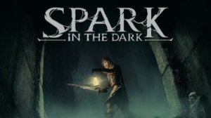 РЕЛИЗ РАННЕГО ДОСТУПА ••• Spark in the Dark (1) Вдумчивое прохождение ••• Обзор