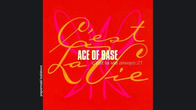 Ace Of Base - C`est La Vie Always (Always 21), C`est La Vie Always (papamoski balakovo)