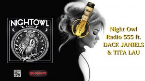 Night Owl Radio 555 ft. DACK JANIELS & TITA LAU