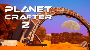 Обследуем разбившиеся космические корабли | The Planet Crafter 🟠 2 прохождение