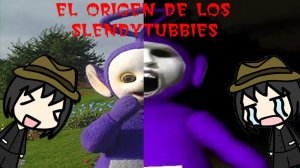 Creppypasta: El origen de los slendytubbies