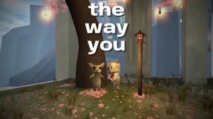 JUST THE WAY YOU ARE