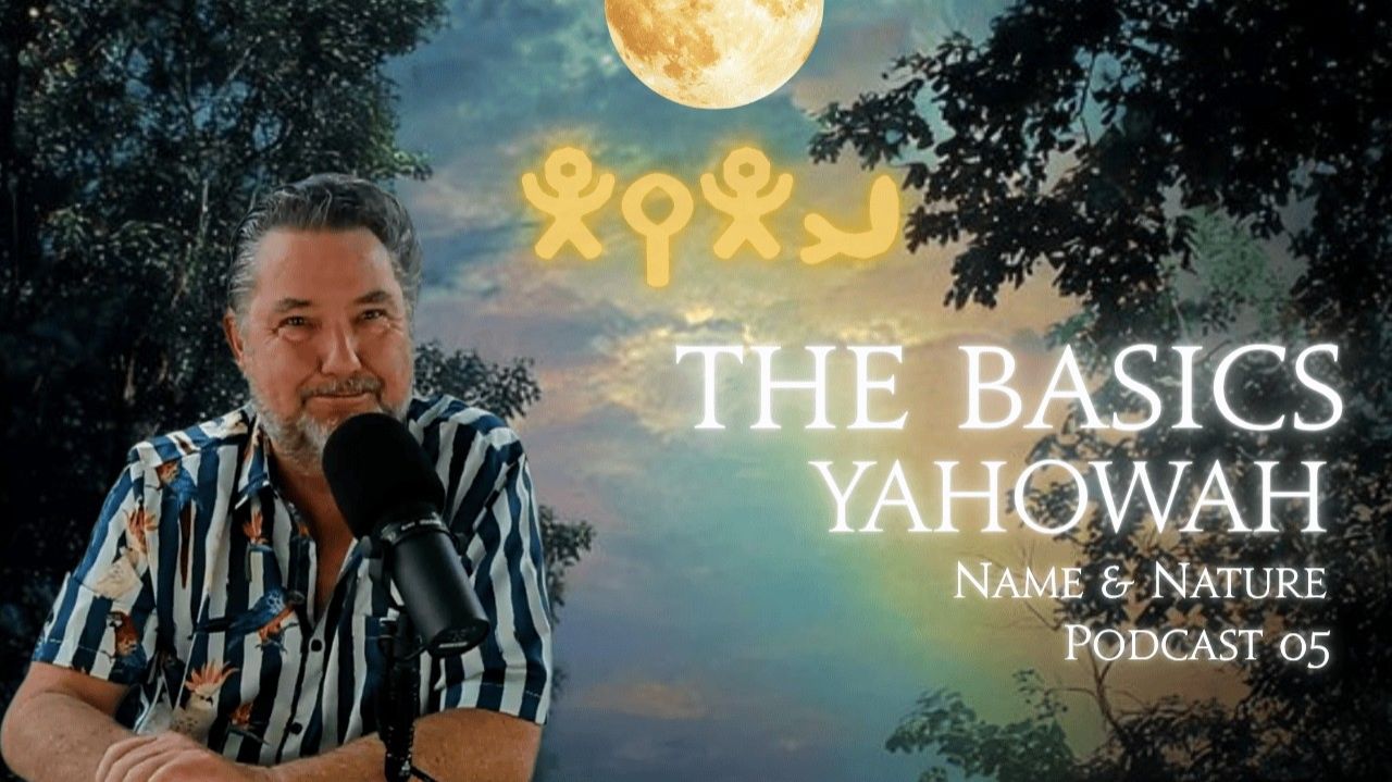 The Basics ~ Yahowah's Name & Nature Part Five #Basics