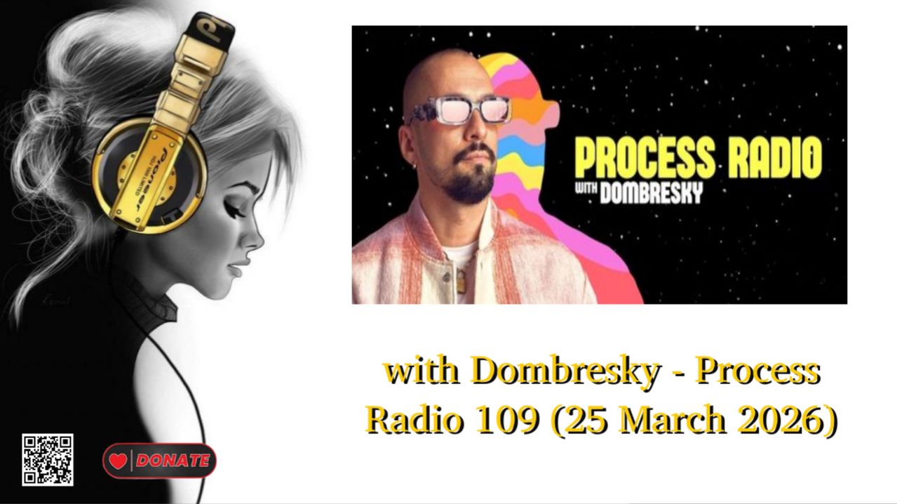 with Dombresky - Process Radio 109 (25 March 2026)