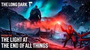 The Long Dark ,эпизод 5.