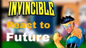 Реакция персонажей "Неуязвимый" на Будущее /  Гача реакция / Invincible