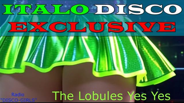 DISCO-GIRLS - The Lobules Yes Yes / ITALO DISCO hits / Italodance / Disco 80s 90s / Romantic Disco