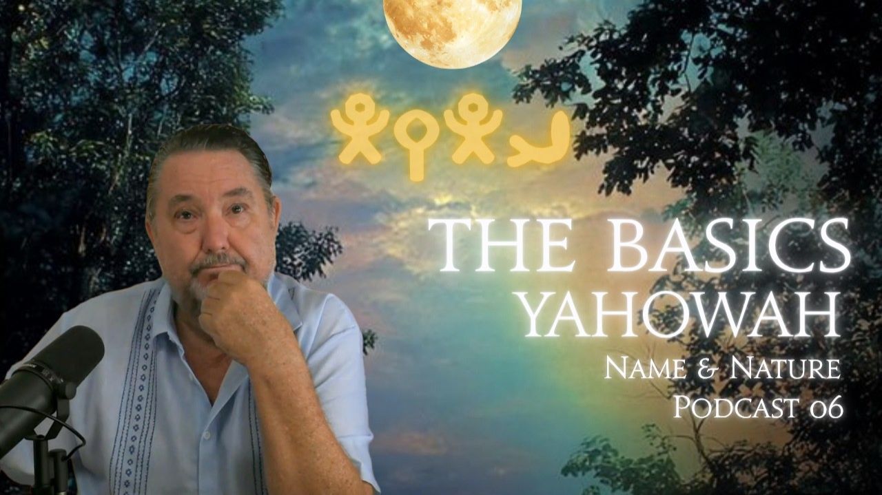 The Basics ~ Yahowah's Name & Nature Part Six #Basics