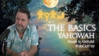 The Basics ~ Yahowah's Name & Nature Part Seven #Basics