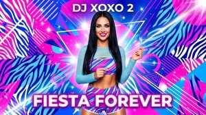 DJ XOXO 2 - Fiesta Forever