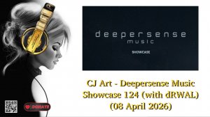 dRWAL - Deepersense Music Showcase 124 (08 April 2026) Part 2