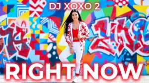 DJ XOXO 2 - Right Now